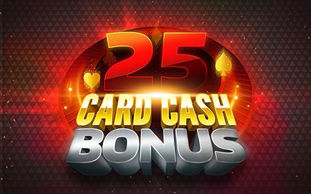 25 Card Cash Bonus
